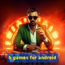 h games for android